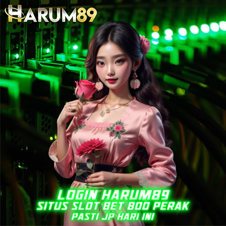 Login Harum89🌹Situs Slot Bet 800 Perak Pasti JP Hari Ini 